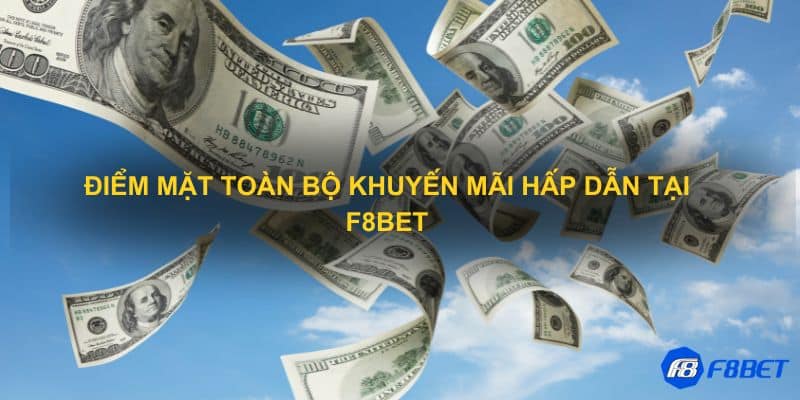 Điểm mặt toàn bộ khuyến mãi hấp dẫn tại F8bet