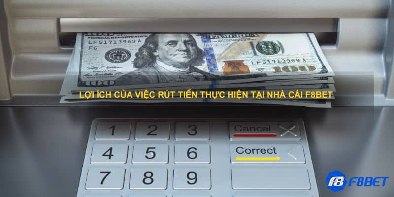 Lợi ích của việc rút tiền thực hiện tại nhà cái F8bet