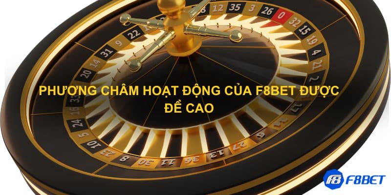 Phương châm hoạt động của F8bet được đề cao